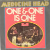 MEDICINE HEAD - ONE & ONE IS ONE