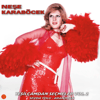 NEŞE KARABÖCEK – YEŞILÇAMDAN SEÇMELER VOL.1 (SEVDA YOLU - ARANJMAN)