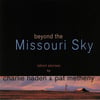 PAT METHENY & CHARLIE HADEN - BEYOND THE MISSOURI SKY (SHORT STORIES) BY CHARLIE HADEN & PAT METHENY 