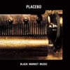 PLACEBO - BLACK MARKET MUSIC