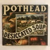POTHEAD – DESICCATED SOUP
