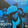 THE ROOTS - DO YOU WANT MORE ?!!!??! 