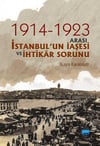 Nobel Yayınları 1914 1923 Arası İstanbulun İaşesi ve İhtikâr Sorunu