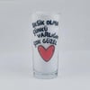 Eksik Olma Çünkü Varlığın Çok Güzel Rakı Bardağı