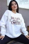 Kadın Kırık Beyaz Krem Ekru But First Coffee Baskılı 0 Sıfır Yaka Oversize Salaş Bol Kesim Polar Sweatshirt