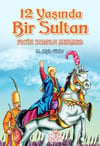 12 Yaşında Bir Sultan-Fatih Sultan Mehmed12 Yaşında Bir Sultan-Fatih Sultan Mehmed - Kirtasiyem.netTarih
