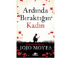 Ardında Bıraktığın Kadın Jojo MoyesArdında Bıraktığın Kadın Jojo Moyes - Kirtasiyem.netRoman