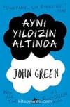 Aynı Yıldızın Altında John GreenAynı Yıldızın Altında John Green - Kirtasiyem.netRoman