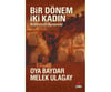 Bir Dönem İki Kadın Birbirimizin Aynasında /*Oya Baydar Melek UlagayBir Dönem İki Kadın Birbirimizin Aynasında /*Oya Baydar Melek Ulagay - Kirtasiyem.netRoman