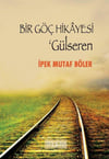 Bir Göç Hikayesi - Gülseren İpek Mutaf BölerBir Göç Hikayesi - Gülseren İpek Mutaf Böler - Kirtasiyem.netRoman