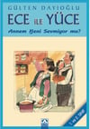 Ece İle Yüce Annem Beni Sevmiyor Mu Gülten DayıoğluEce İle Yüce Annem Beni Sevmiyor Mu Gülten Dayıoğlu - Kirtasiyem.netRoman