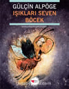 Işıkları Seven Böcek Gülçin AlpögeIşıkları Seven Böcek Gülçin Alpöge - Kirtasiyem.netOkul Öncesi 6 Ay - 5 Yaş 