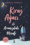 Kiraz Ağacı İle Aramızdaki Mesafe Paola PerettiKiraz Ağacı İle Aramızdaki Mesafe Paola Peretti - Kirtasiyem.netEdebiyat 