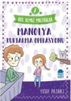 Manolya Kurtarma Operasyonu - 7 Akıl Almaz Maceralar 4. SınıfManolya Kurtarma Operasyonu - 7 Akıl Almaz Maceralar 4. Sınıf - Kirtasiyem.netÇocuk Kitapları