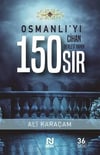 Osmanlı'Yı Cihan Devleti Yapan 150 SırOsmanlı'Yı Cihan Devleti Yapan 150 Sır - Kirtasiyem.netTarih
