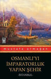 Osmanlıyı İmparatorluk Yapan Şehir İstanbulOsmanlıyı İmparatorluk Yapan Şehir İstanbul - Kirtasiyem.netKitap ve Muhtelif Ürünler