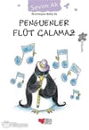 Penguenler Flüt Çalamaz Sevim AkPenguenler Flüt Çalamaz Sevim Ak - Kirtasiyem.netMasal