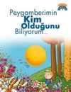Peygamberimin Kim Olduğunu Biliyorum - Dinimi ÖğreniyorumPeygamberimin Kim Olduğunu Biliyorum - Dinimi Öğreniyorum - Kirtasiyem.netDini Kitaplar