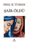 Şair Öldü /*Sibel K. TürkerŞair Öldü /*Sibel K. Türker - Kirtasiyem.netRoman