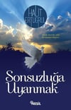 Sonsuzluğa Uyanmak Halit ErtuğrulSonsuzluğa Uyanmak Halit Ertuğrul - Kirtasiyem.netRoman