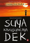 Suya Kavuşuncaya Dek Linda Sue ParkSuya Kavuşuncaya Dek Linda Sue Park - Kirtasiyem.netRoman