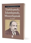 Türkleşmek İslamlaşmak MuasırlaşmakTürkleşmek İslamlaşmak Muasırlaşmak - Kirtasiyem.netHikaye Kitapları