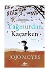 Yağmurdan Kaçarken Jojo MoyesYağmurdan Kaçarken Jojo Moyes - Kirtasiyem.netRoman