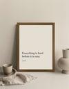 Everything Is Hard Before It Is Easy Çerçeveli Poster