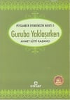 Guruba Yaklaşırken; Saadet Devri 5