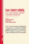 İlm-i Edeb'e Dönüş;8/14. Yüzyıl Arap Dili, Edebiyatı ve Belâgatı ÇalışmalarıM. Ü. İlahiyat Fakültesi Vakfı Yayınları (İFAV)Araştırma-İnceleme