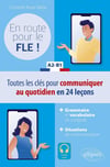  En route pour le FLE ! A2-B1 Toutes les clés pour communiquer au quotidien en 24 leçons + Fichiers audio