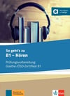  So geht’s zu B1 - Hören Prüfungsvorbereitung Goethe-/ÖSD-Zertifikat B1 Übungsbuch mit digitalen Extras