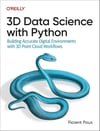 3D Data Science with Python: Building Accurate Digital Environments with 3D Point Cloud Workflows Florent Poux