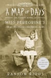 A Map of Days: Miss Peregrine's Peculiar Children: Miss Peregrine’s Peculiar Children Book 4