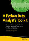 A Python Data Analyst’s Toolkit: Learn Python and Python-based Libraries with Applications in Data Analysis and Statistics Gayathri Rajagopalan