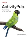 ActivityPub: Programming for the Social Web - Evan Prodromou