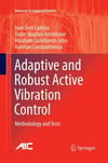 Adaptive and Robust Active Vibration Control Methodology and Tests Advances in Industrial Control Ioan Doré Landau