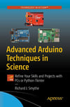Advanced Arduino Techniques in Science: Refine Your Skills and Projects with PCs or Python-Tkinter Richard J. Smythe