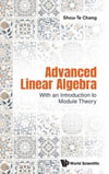 Advanced Linear Algebra: With An Introduction To Module Theory - Shou-te Chang