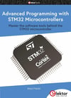 Advanced Programming with STM32 Microcontrollers: Master the software tools behind the STM32 microcontroller Majid Pakdel