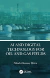 AI and Digital Technology for Oil and Gas Fields Niladri Kumar Mitra