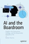AI and the Boardroom: Insights into Governance, Strategy, and the Responsible Adoption of AI Rohan Sharma