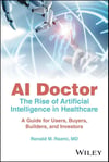 AI Doctor: The Rise of Artificial Intelligence in Healthcare - A Guide for Users, Buyers, Builders, and Investors Ronald M. Razmi