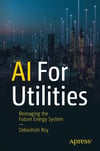 AI for Utilities: Reimagining the Future Energy System Debashish Roy