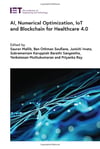 Ai, Numerical Optimization, Iot and Blockchain for Healthcare 4.0 Saurav Mallik, Ben Othman Soufiane