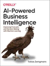 AI-Powered Business Intelligence: Improving Forecasts and Decision Making with Machine Learning Tobias Zwingmann