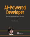 AI-Powered Developer: Build great software with ChatGPT and Copilot Nathan B. Crocker