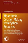 Algorithmic Decision Making with Python Resources: From Multicriteria Performance Records to Decision Algorithms via Bipolar-Valued Outranking Research & Management Science  Raymond Bisdorff