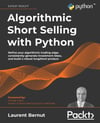 Algorithmic Short Selling with Python: Refine your algorithmic trading edge, consistently generate investment ideas, and build a robust long/short product Laurent Bernut