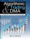Algorithmic Trading and DMA: An introduction to direct access trading strategies - Barry Johnson